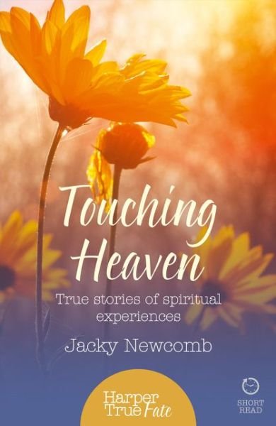 Cover for Jacky Newcomb · Touching Heaven: True Stories of Spiritual Experiences - HarperTrue Fate - A Short Read (Pocketbok) (2014)