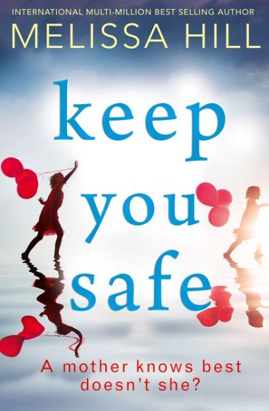 Cover for Melissa Hill · Keep You Safe (Hardcover Book) (2017)