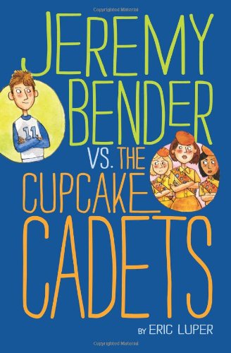 Cover for Eric Luper · Jeremy Bender vs. the Cupcake Cadets (Hardcover Book) (2011)