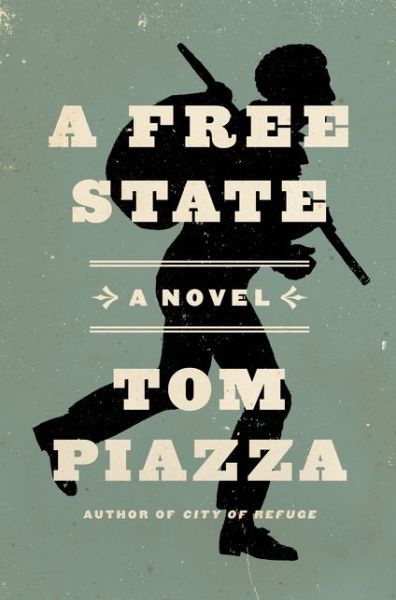 Cover for Tom Piazza · A Free State (Hardcover Book) (2015)