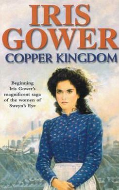 Copper Kingdom: a moving and emotional Welsh saga of class, heartache and passion you won’t be able to put down - Iris Gower - Books - Cornerstone - 9780099279129 - July 1, 1999