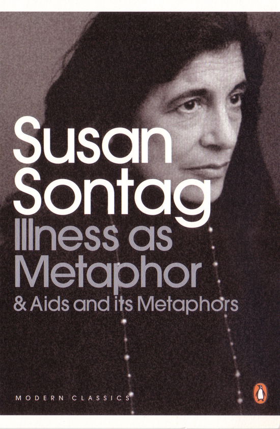 Illness as Metaphor and AIDS and Its Metaphors - Penguin Modern Classics - Susan Sontag - Livros - Penguin Books Ltd - 9780141187129 - 3 de julho de 2009