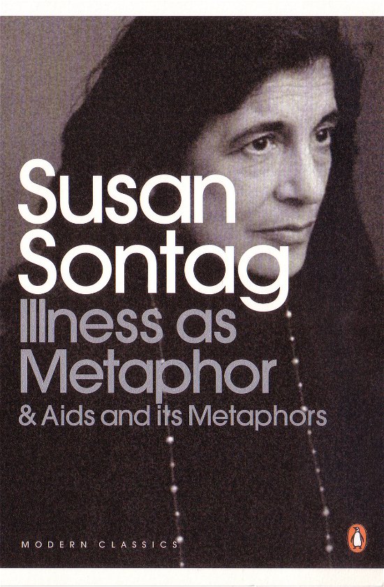 Illness as Metaphor and AIDS and Its Metaphors - Penguin Modern Classics - Susan Sontag - Kirjat - Penguin Books Ltd - 9780141187129 - perjantai 3. heinäkuuta 2009