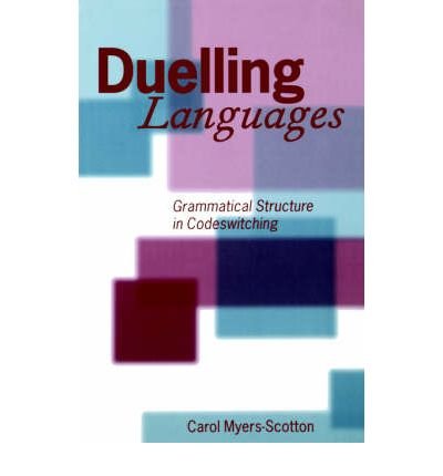 Duelling Languages: Grammatical Structure in Codeswitching - Myers-Scotton, Carol (Professor of Linguistics and English, Professor of Linguistics and English, University of South Carolina) - Bøger - Oxford University Press - 9780198237129 - 27. marts 1997