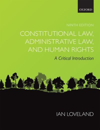 Cover for Loveland, Ian (Professor of Public Law, Professor of Public Law, City, University of London) · Constitutional Law, Administrative Law, and Human Rights: A Critical Introduction (Paperback Book) [9 Revised edition] (2021)