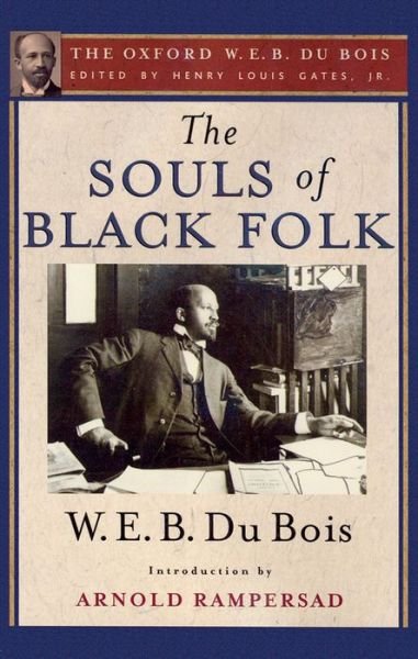 Cover for Du Bois, W. E. B. (, USA) · The Souls of Black Folk (The Oxford W. E. B. Du Bois) (Paperback Book) (2014)