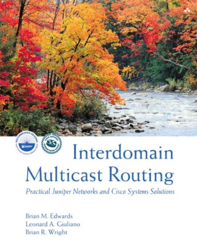 Interdomain Multicast Routing: Practical Juniper Networks and Cisco Systems Solutions: Practical Juniper Networks and Cisco Systems Solutions - Brian Edwards - Książki - Pearson Education Limited - 9780201746129 - 24 kwietnia 2002