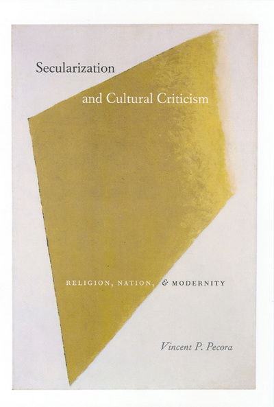 Cover for Pecora, Vincent P. (University of California at Los Angeles) · Secularization and Cultural Criticism: Religion, Nation, and Modernity - Religion and Postmodernism Series (Paperback Book) (2006)
