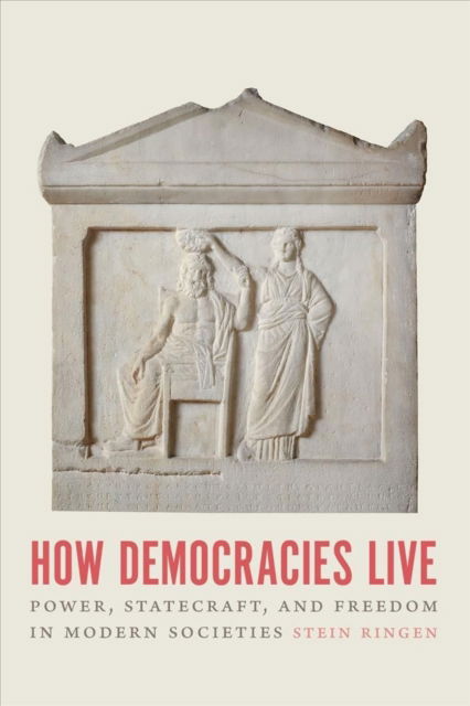 Cover for Stein Ringen · How Democracies Live: Power, Statecraft, and Freedom in Modern Societies (Paperback Book) (2022)