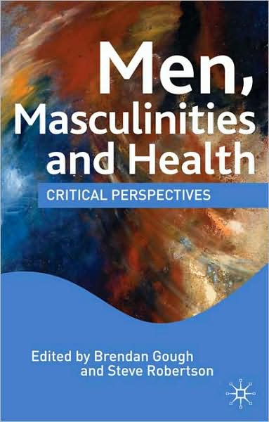 Cover for Gough B.; Robertson S. · Men  Masculinities and Health Critical Perspectives - Critical Perspectives (N/A) (2009)