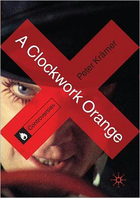 Cover for Peter Kramer · A Clockwork Orange - Controversies (Paperback Book) (2011)