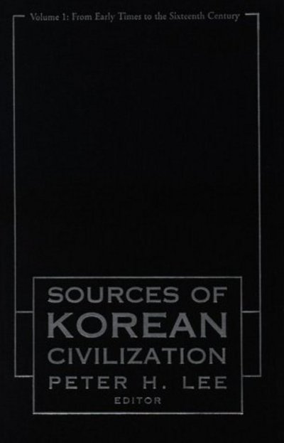 Cover for Peter H Lee · Sourcebook of Korean Civilization: From the Seventeenth Century to the Modern - Introduction to Asian Civilizations (Hardcover Book) (1993)