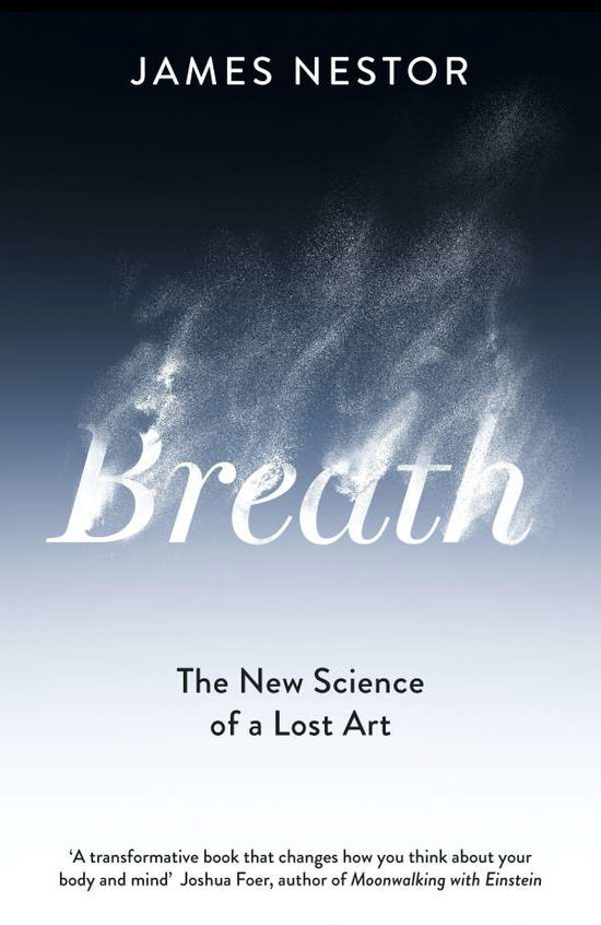 Breath: The New Science of a Lost Art - James Nestor - Kirjat - Penguin Books Ltd - 9780241289129 - torstai 8. heinäkuuta 2021