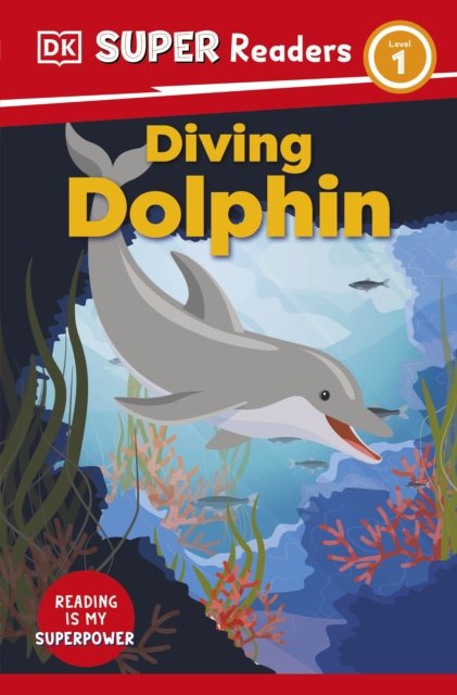 DK Super Readers Level 1 Diving Dolphin - DK Super Readers - Dk - Books - Dorling Kindersley Ltd - 9780241601129 - July 6, 2023
