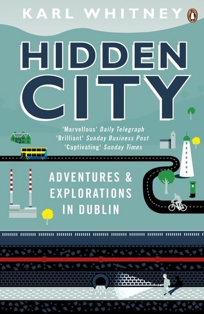 Cover for Karl Whitney · Hidden City: Adventures and Explorations in Dublin (Paperback Bog) (2015)