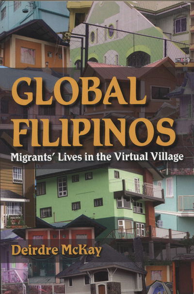 Cover for Deirdre McKay · Global Filipinos: Migrants' Lives in the Virtual Village (Hardcover Book) (2012)