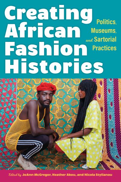 Cover for JoAnn McGregor · Creating African Fashion Histories: Politics, Museums, and Sartorial Practices (Paperback Book) (2022)