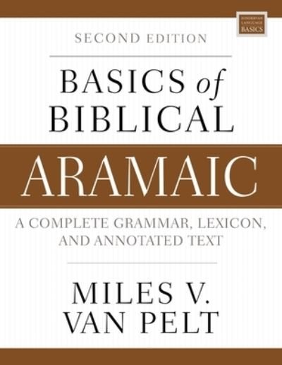 Cover for Miles V. Van Pelt · Basics of Biblical Aramaic, Second Edition: Complete Grammar, Lexicon, and Annotated Text - Zondervan Language Basics Series (Pocketbok) (2023)