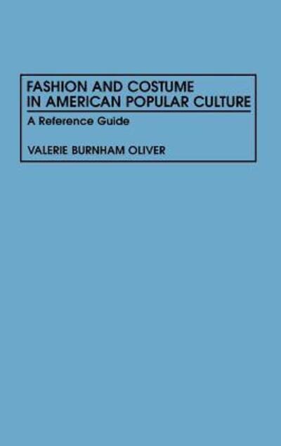 Cover for Valerie Oliver · Fashion and Costume in American Popular Culture: A Reference Guide - American Popular Culture (Innbunden bok) (1996)