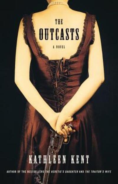 Cover for Kathleen Kent · The outcasts a novel (Book) (2013)