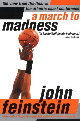 A March to Madness: A View from the Floor in the Atlantic Coast Conference - John Feinstein - Kirjat - Little, Brown & Company - 9780316277129 - maanantai 15. helmikuuta 1999