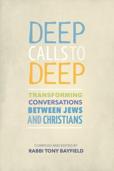 Cover for Tony Bayfield · Deep Calls to Deep: Transforming Conversations between Jews and Christians (Paperback Book) (2017)