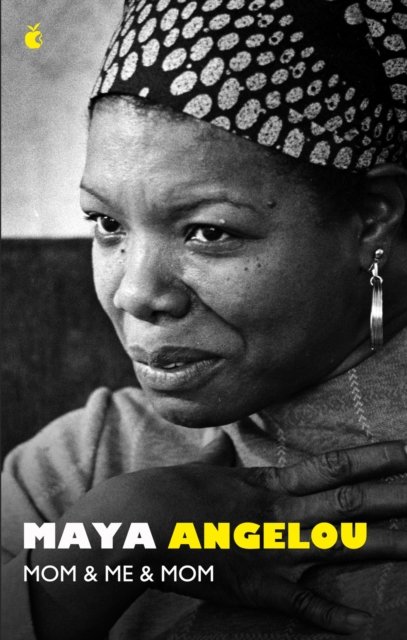 Mom and Me and Mom - Dr Maya Angelou - Books - Little, Brown Book Group - 9780349017129 - April 4, 2024