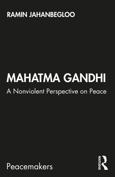 Cover for Jahanbegloo, Ramin (Jindal Global University, Sonipat, India) · Mahatma Gandhi: A Nonviolent Perspective on Peace - Peacemakers (Pocketbok) (2020)