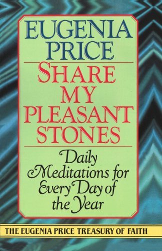 Cover for Eugenia Price · Share My Pleasant Stones: Meditations for Every Day of the Year (Eugenia Price Treasury of Faith) (Pocketbok) (1991)