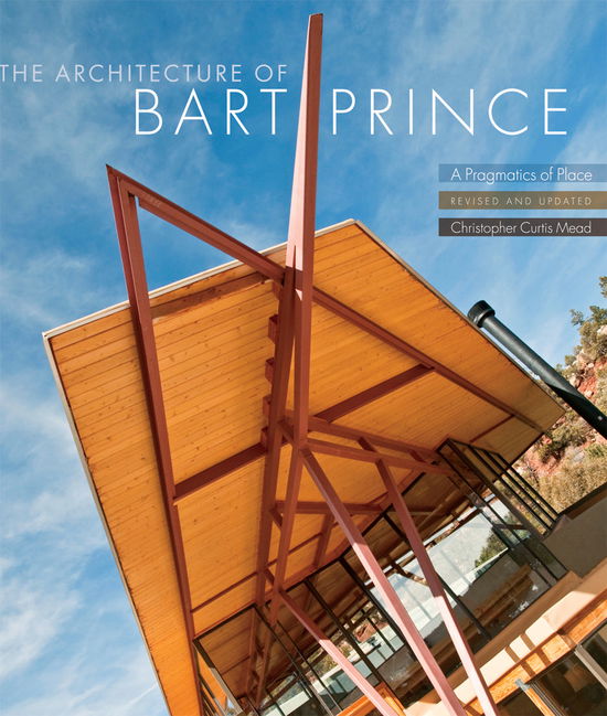 Cover for Christopher Curtis Mead · The Architecture of Bart Prince: A Pragmatics of Place (Paperback Book) [Revised and Updated edition] (2010)