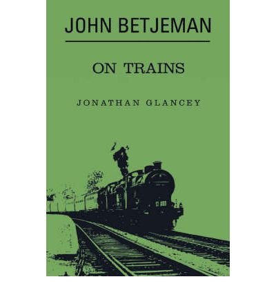 Cover for Glancey Johnathon · John Betjeman on Trains (Innbunden bok) [Annotated edition] (2006)