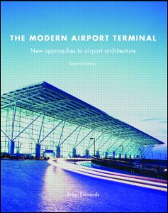 Cover for Brian Edwards · The Modern Airport Terminal: New Approaches to Airport Architecture (Inbunden Bok) (2005)