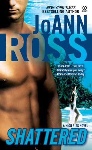 Cover for JoAnn Ross · Shattered: A High Risk Novel - High Risk (Paperback Book) [Original edition] (2009)
