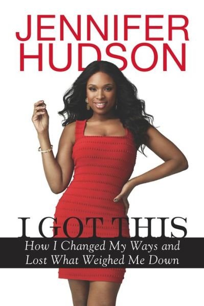 Cover for Jennifer Hudson · I Got This: How I Changed My Ways and Lost What Weighed Me Down (Paperback Book) [Reprint edition] (2012)