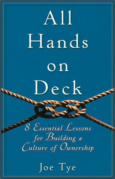 Cover for Joe Tye · All Hands on Deck: 8 Essential Lessons for Building a Culture of Ownership (Hardcover Book) (2010)
