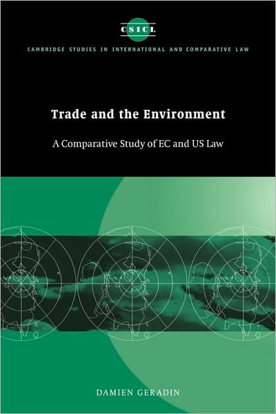 Cover for Geradin, Damien (Universite de Liege, Belgium) · Trade and the Environment: A Comparative Study of EC and US Law - Cambridge Studies in International and Comparative Law (Innbunden bok) (1997)