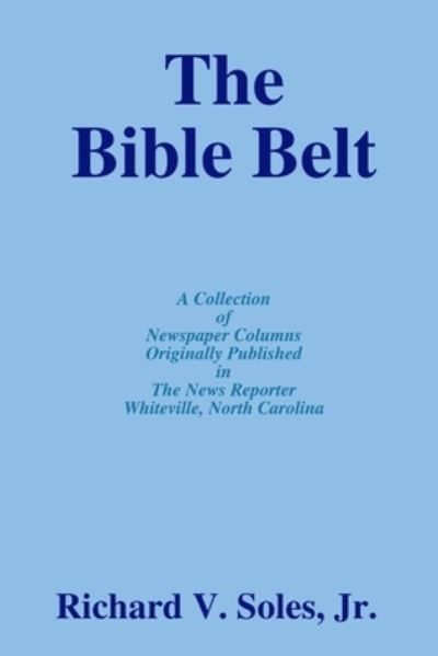 Cover for Soles, Richard V., Jr. · Bible Belt (Book) (2008)