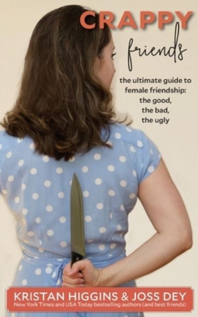 Cover for Kristan Higgins · Crappy Friends: The Ultimate Guide to Female Friendship: the Good, the Bad, the Ugly: The Ultimate Guide to Female Friendship: (Paperback Book) (2020)