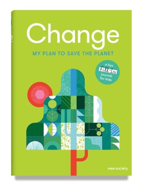 Change: A Journal: My Plan to Save the Planet - Wee Society - Wee Society - Bøger - Random House USA Inc - 9780593234129 - 10. maj 2022