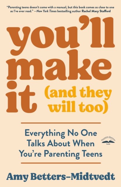 Amy Betters-Midtvedt · You'll Make It (and They Will Too): Everything No One Talks About When You're Parenting Teens (Paperback Book) (2024)