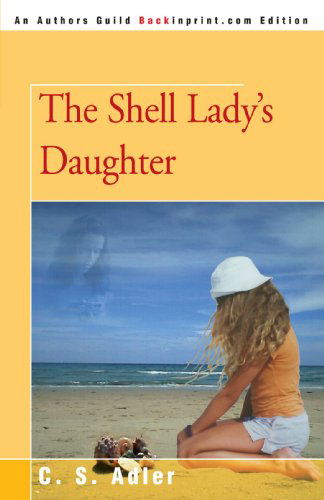 The Shell Lady's Daughter - C. Adler - Livres - Backinprint.com - 9780595339129 - 15 décembre 2004