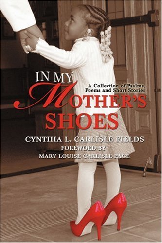Cynthia Fields · In My Mother's Shoes: a Collection of Psalms, Poems and Short Stories (Paperback Book) (2007)