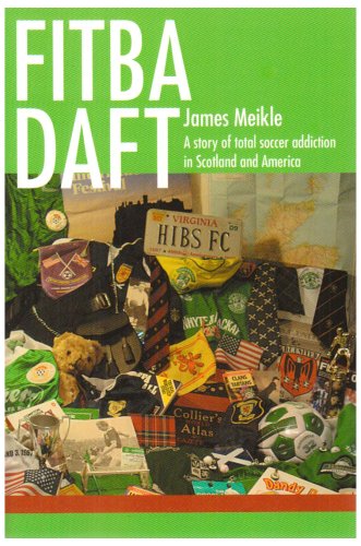 Cover for James Meikle · Fitba Daft: a Story of Total Soccer Addiction in Scotland and America (Taschenbuch) (2008)