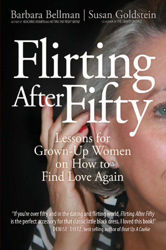 Cover for Barbara Bellman · Flirting After Fifty: Lessons for Grown-up Women on How to Find Love Again (Hardcover Book) (2008)