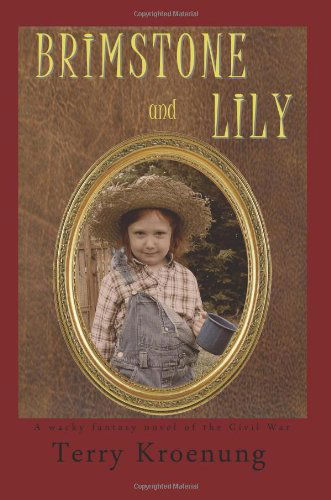 Brimstone and Lily - Terry Kroenung - Libros - Rare Moon Press - 9780615301129 - 11 de septiembre de 2009