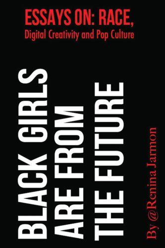 Cover for Renina Jarmon · Black Girls Are from the Future:: Essays on Race, Digital Creativity and Pop Culture (Paperback Book) (2013)