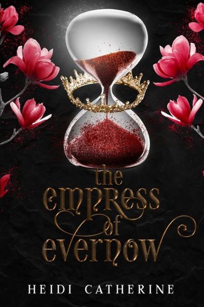 Cover for Heidi Catherine · The Empress of Evernow : Book 3 The Kingdoms of Evernow (Paperback Book) (2019)