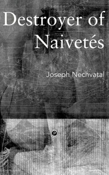 Cover for Joseph Nechvatal · Destroyer of Naivetés (Paperback Book) (2015)