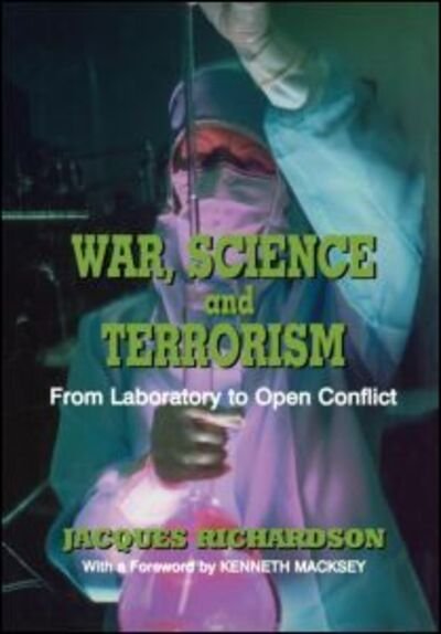 Cover for Richardson, J (Brunel University, Uxbridge, Middlesex, UK) · War, Science and Terrorism: From Laboratory to Open Conflict (Hardcover Book) (2002)