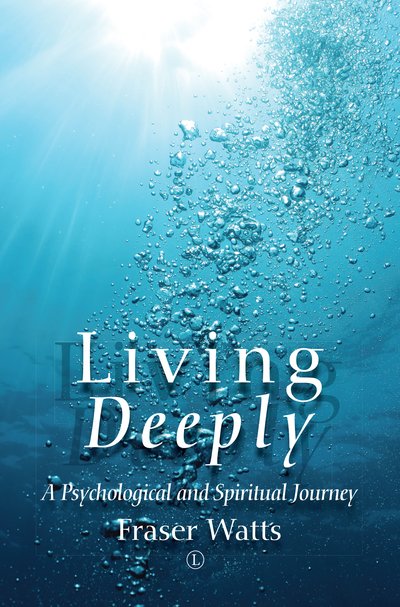 Cover for Fraser Watts · Living Deeply: A Psychological and Spiritual Journey (Paperback Bog) (2018)